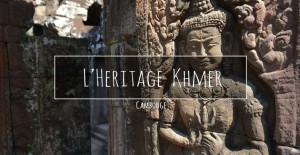 video-cambodge-heritage-khmer
